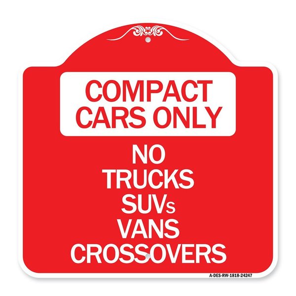 Signmission Compact Cars Only-No Trucks SUVs Vans Crossovers, Red & White Alum Sign, 18" x 18", RW-1818-24247 A-DES-RW-1818-24247
